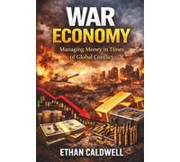 War Economy: Managing Money in Times of Global Conflict: 3 (Financial Crisis Survival Series)