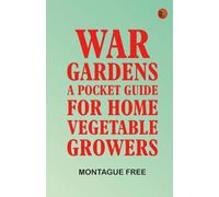 War Gardens: A Pocket Guide for Home Vegetable Growers