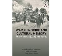 War, Genocide and Cultural Memory: The Waffen-SS, 1933 to Today