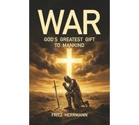WAR: God's Greatest Gift to Mankind