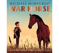 War Horse picture book: The beloved classic children’s book adapted and fully illustrated for younger readers