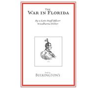 War in Florida: Being an Exposition of its Causes and an Accurate History of the Campaigns of Generals Clinch, Gaines, and Scott