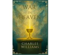 War in Heaven: A Supernatural Mystery Thriller - Collector’s Edition with Illustrations, Preface, and Author Biography
