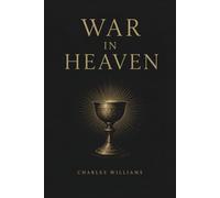 War in Heaven: A Supernatural Novel of the Holy Grail Collector’s Edition