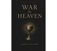 War in Heaven: A Supernatural Novel of the Holy Grail Collector’s Edition