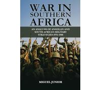War in Southern Africa: An Analysis of Angolan and South African Military Strategies1976-1988