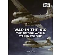 War In The Air: The Second World War in Colour