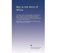 War in the Horn of Africa: A firsthand report on the challenges for United States policy : report of a Factfinding Mission to Egypt, Sudan, Ethiopia, ... Relations, U.S. House of Representatives