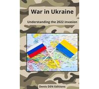 War in Ukraine: Understanding the 2022 invasion
