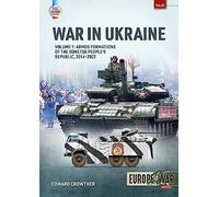 War in Ukraine Volume 1: Armed Formations of the Donetsk People's Republic, 2014 - 2022: 21 (Europe@war)