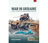 War in Ukraine Volume 11: The Battle of Chernihiv, February-March 2022 (Europe@War)