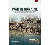 War in Ukraine Volume 12: The Battle of Kharkiv and the Slobozhan Counteroffensive, February-October 2022 (Europe@War)