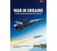 War in Ukraine Volume 7: Air and Missile Warfare, March-June 2022: 43 (Europe@War)