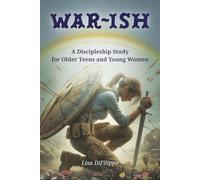 War-ish: A Discipleship Study for Older Teens and Young Women