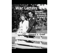 War Letters: Eleanor, My Darling-a Memoir of WWII