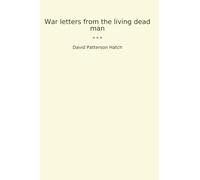 War letters from the living dead man (Classic Books)