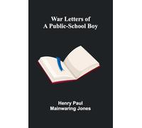 War Letters of a Public-School Boy