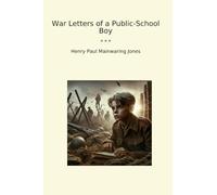 War Letters of a Public-School Boy (Classic Books)