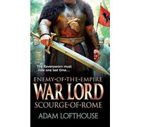 War Lord: Scourge of Rome: Discover the BRAND NEW final instalment of THE ENEMY OF THE EMPIRE trilogy!