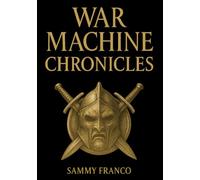 War Machine Chronicles: The Warrior’s Book of Combat Philosophy, Strategy and Doctrine