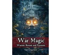 War Magic: Warrior Rituals and Practices