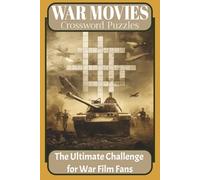 War Movies Crossword Puzzles: Large Print War Movies Crossword Puzzle Book | 60 Puzzles from 1950s-2000s Military Films | 120 Pages of Brain-Boosting Fun for Adults & Movie Lovers