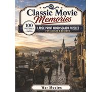War Movies: Large Print Word Search Puzzles for Adults & Seniors - 100 Nostalgic Puzzles Celebrating the Courage, Battles, and Heroes of the Silver Screen, with Bonus Trivia (Classic Movie Memories)