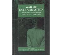 War of Extermination: The German Military in World War II (Studies on War and Genocide) (2004-11-16)