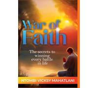 WAR OF FAITH: The Secrets To Winning Every Battle in Life