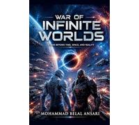 War of Infinite Worlds: A War Beyond Time, Space, and Reality: 1 (The Cosmic War Saga)