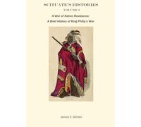 WAR OF NATIVE RESISTANCE: A BRIEF HISTORY of KING PHILIP’S WAR (Scituate Histories)