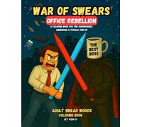 War of Swears - Office Rebellion: Adult Swear Words Coloring Book for the Overworked, Underpaid & Totally Fed Up