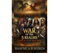 War of The 5 Realms: Part 2: The Red War (5 Realms: The Chronicles Of The Enchanted Kingdoms)