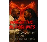 War of the Bloodlines Rise of the Shadow world part one: part one (Origins of the Bloodlines)