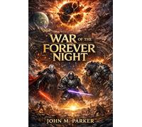 War of the Forever Night (The War of the Forever Night Chronicles)