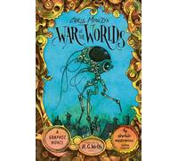 War of the Worlds: A Graphic Novel Adaptation: by H.G. Wells & Chris Mould: Illustrated Edition
