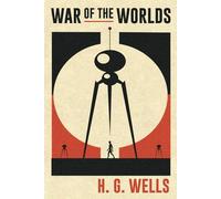 War of the Worlds de H.G. Wells: The Heavens Turned Hostile and the struggle for survival began - The Original Sci Fi Classic