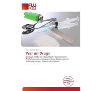 War on Drugs: Drogue, Trafic de stupéfiant, Toxicomanie, Prohibition des drogues, Drug Enforcement Administration, Guerre de l'opium