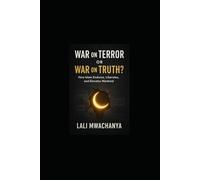 War on Terror or War on Truth? How Islam Endures, Liberates, and Elevates Mankind,: False Enemies, Hidden Evils, and the Divine System That Protects Life, Mind, Wealth, Lineage, and Honor