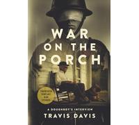 War on the Porch: A Doughboy’s Interview (20th Century War Stories)