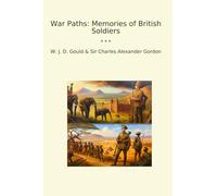 War Paths: Memories of British Soldiers (Classic Books)