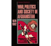 War, Politics and Society in Afghanistan, 1978-1992