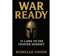War Ready: 21 laws of the Fight Mindset