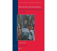 War, Revolt and Sacred Space: Cambrai and the Southern Netherlands, 1566-c.1621: 253 (Studies in Medieval and Reformation Traditions, 253)