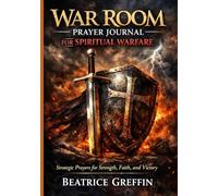 War Room Prayer Journal for Spiritual Warfare: Strategic Prayers for Strength, Faith, and Victory
