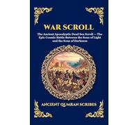 War Scroll: The Ancient Apocalyptic Dead Sea Scroll - The Epic Cosmic Battle Between the Sons of Light and the Sons of Darkness (Large Print Deluxe ... 247 (Library of Alexandria - Esoteric)