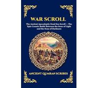 War Scroll: The Ancient Apocalyptic Dead Sea Scroll - The Epic Cosmic Battle Between the Sons of Light and the Sons of Darkness: 247 (Library of Alexandria - Esoteric)