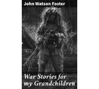 War Stories For My Grandchildren (ebook)