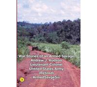 WAR STORIES of an ARMED SAVAGE PART 3