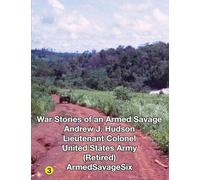 WAR STORIES of an ARMED SAVAGE PART 3